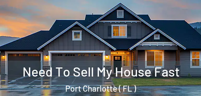  Need To Sell My House Fast Port Charlotte ( FL )