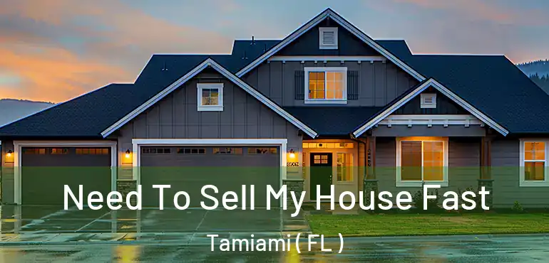  Need To Sell My House Fast Tamiami ( FL )