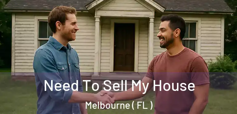  Need To Sell My House Melbourne ( FL )