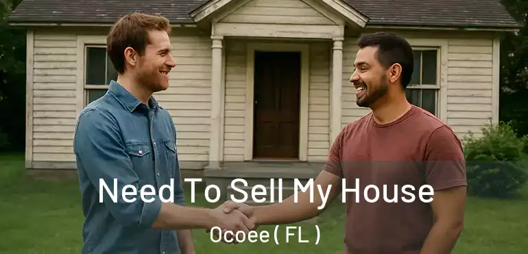  Need To Sell My House Ocoee ( FL )