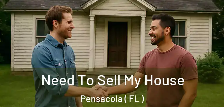  Need To Sell My House Pensacola ( FL )