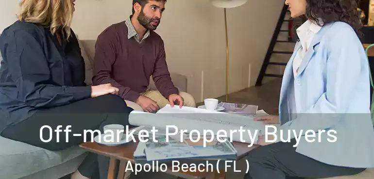  Off-market Property Buyers Apollo Beach ( FL )