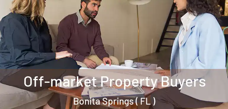  Off-market Property Buyers Bonita Springs ( FL )