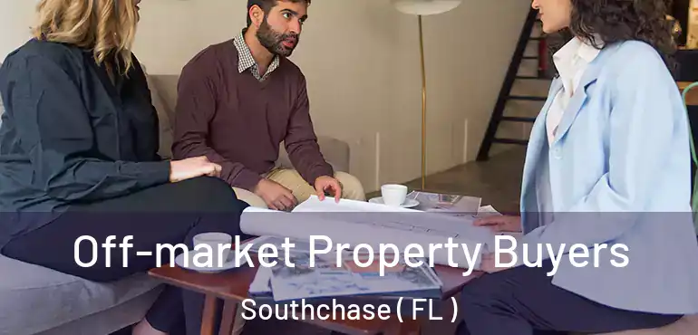  Off-market Property Buyers Southchase ( FL )