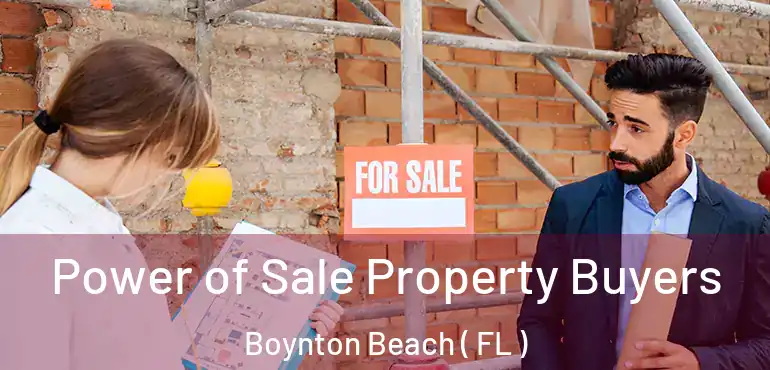  Power of Sale Property Buyers Boynton Beach ( FL )