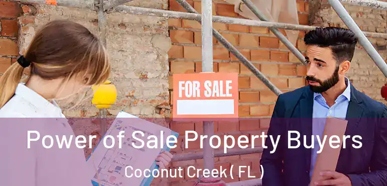  Power of Sale Property Buyers Coconut Creek ( FL )