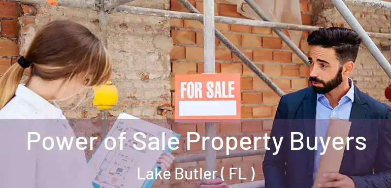  Power of Sale Property Buyers Lake Butler ( FL )