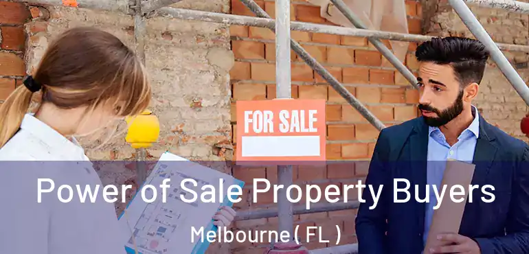  Power of Sale Property Buyers Melbourne ( FL )
