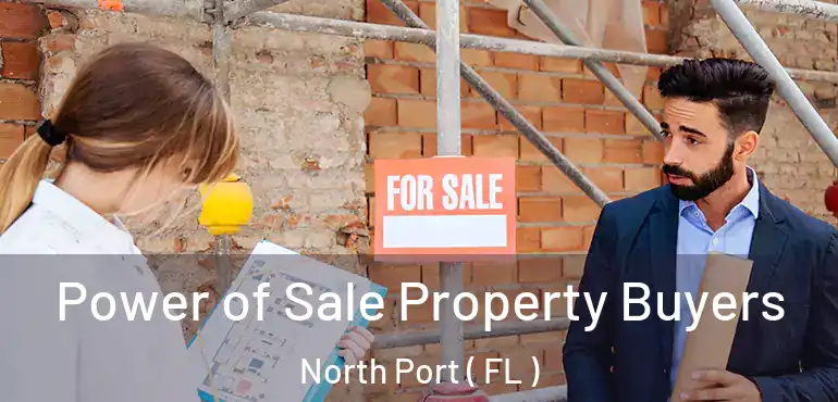  Power of Sale Property Buyers North Port ( FL )