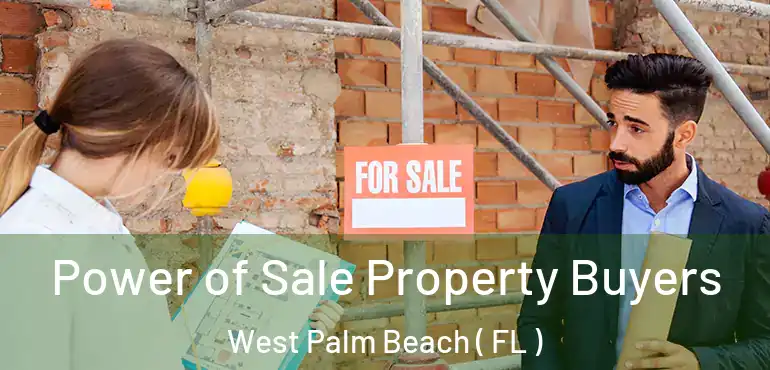  Power of Sale Property Buyers West Palm Beach ( FL )
