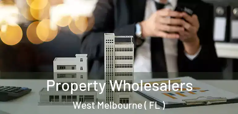  Property Wholesalers West Melbourne ( FL )