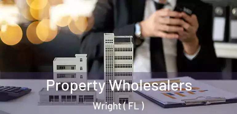  Property Wholesalers Wright ( FL )
