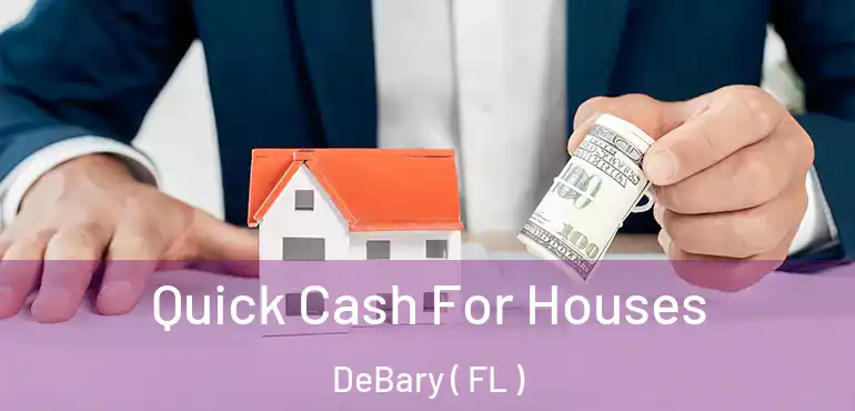  Quick Cash For Houses DeBary ( FL )