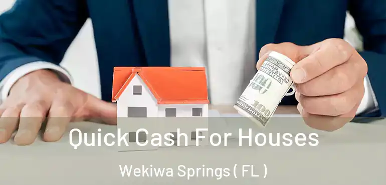  Quick Cash For Houses Wekiwa Springs ( FL )