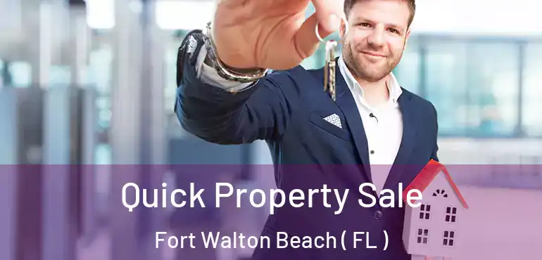 Quick Property Sale Fort Walton Beach ( FL )