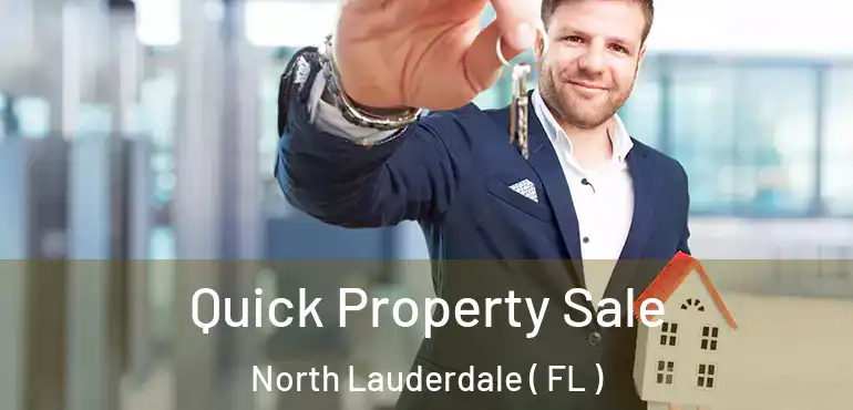  Quick Property Sale North Lauderdale ( FL )