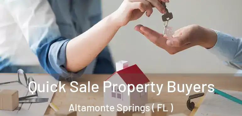  Quick Sale Property Buyers Altamonte Springs ( FL )