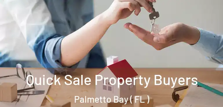  Quick Sale Property Buyers Palmetto Bay ( FL )