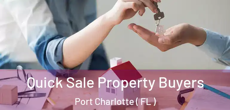  Quick Sale Property Buyers Port Charlotte ( FL )