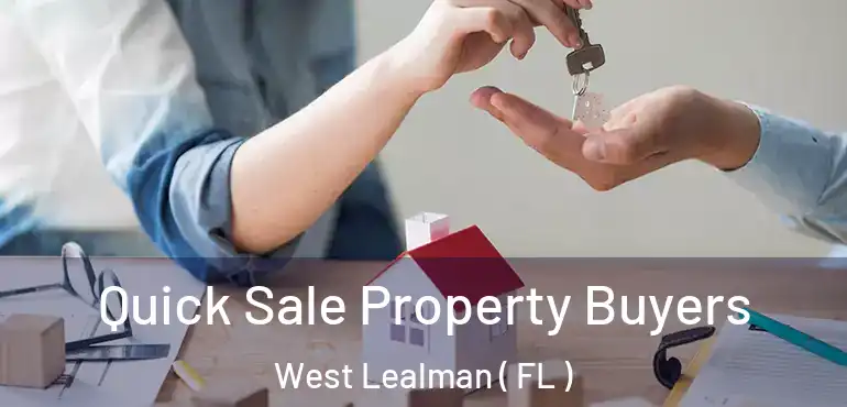  Quick Sale Property Buyers West Lealman ( FL )