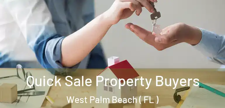  Quick Sale Property Buyers West Palm Beach ( FL )