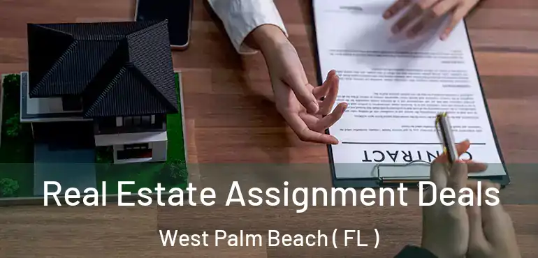  Real Estate Assignment Deals West Palm Beach ( FL )