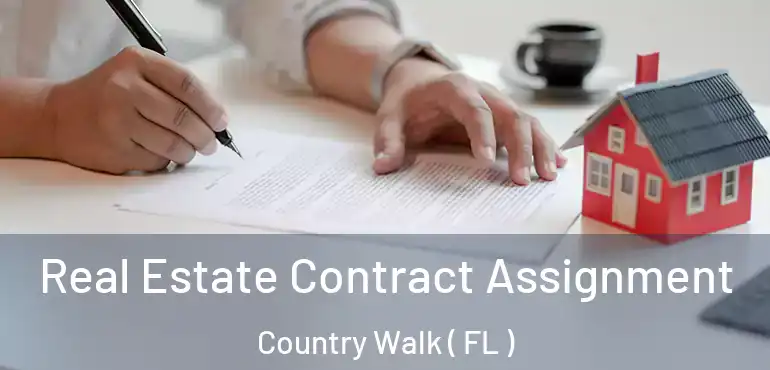  Real Estate Contract Assignment Country Walk ( FL )