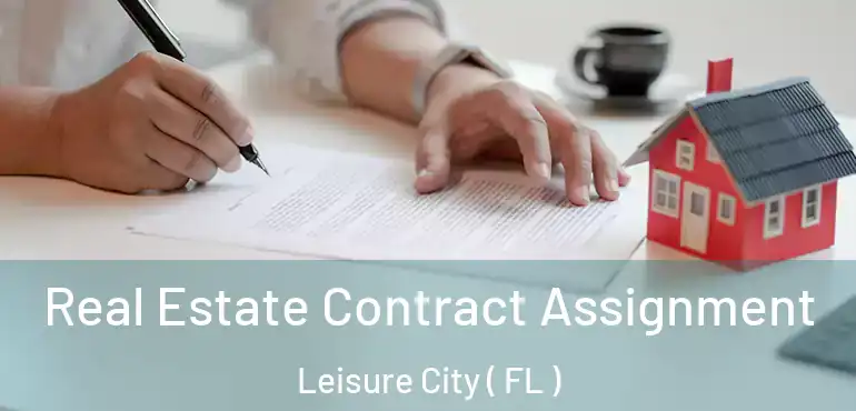  Real Estate Contract Assignment Leisure City ( FL )