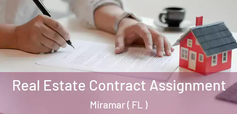  Real Estate Contract Assignment Miramar ( FL )