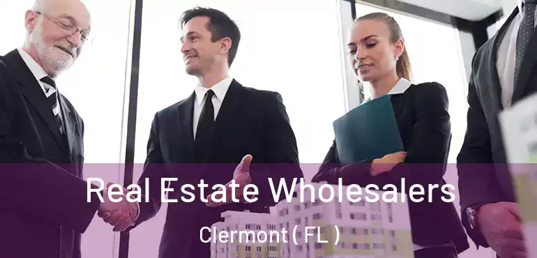  Real Estate Wholesalers Clermont ( FL )
