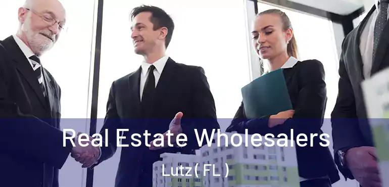  Real Estate Wholesalers Lutz ( FL )