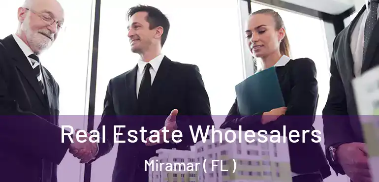  Real Estate Wholesalers Miramar ( FL )
