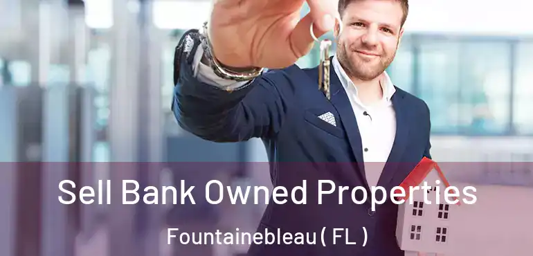  Sell Bank Owned Properties Fountainebleau ( FL )