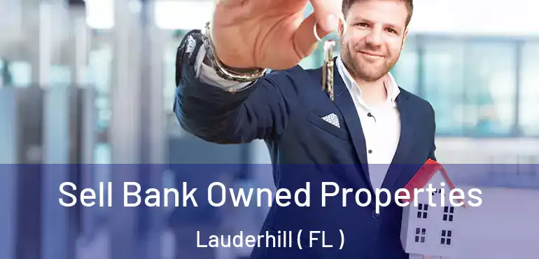  Sell Bank Owned Properties Lauderhill ( FL )