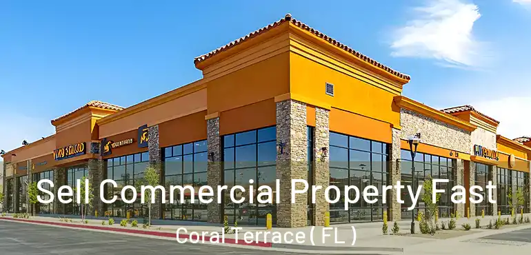  Sell Commercial Property Fast Coral Terrace ( FL )