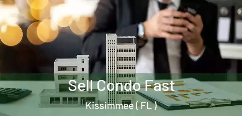  Sell Condo Fast Kissimmee ( FL )