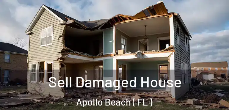  Sell Damaged House Apollo Beach ( FL )