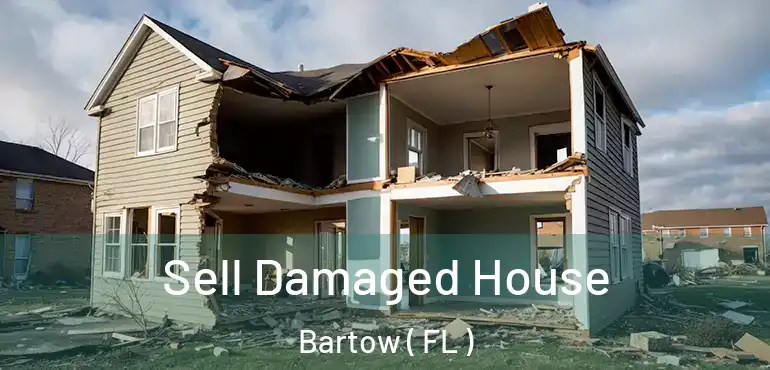  Sell Damaged House Bartow ( FL )