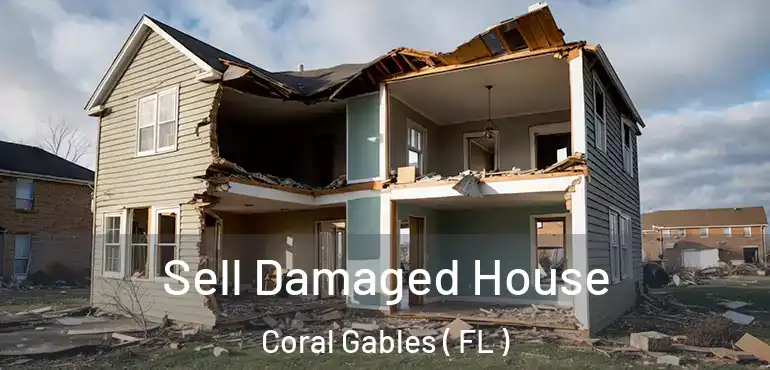  Sell Damaged House Coral Gables ( FL )