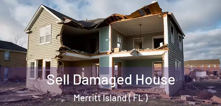  Sell Damaged House Merritt Island ( FL )