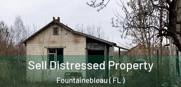  Sell Distressed Property Fountainebleau ( FL )