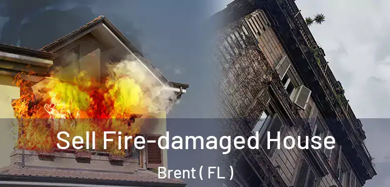  Sell Fire-damaged House Brent ( FL )