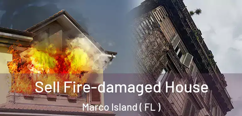  Sell Fire-damaged House Marco Island ( FL )