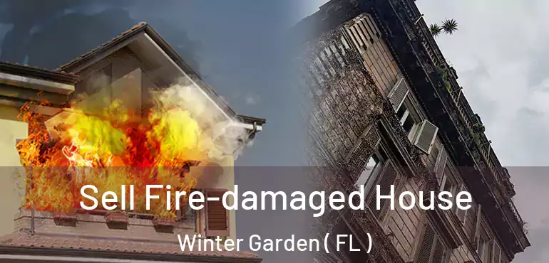 Sell Fire-damaged House Winter Garden ( FL )