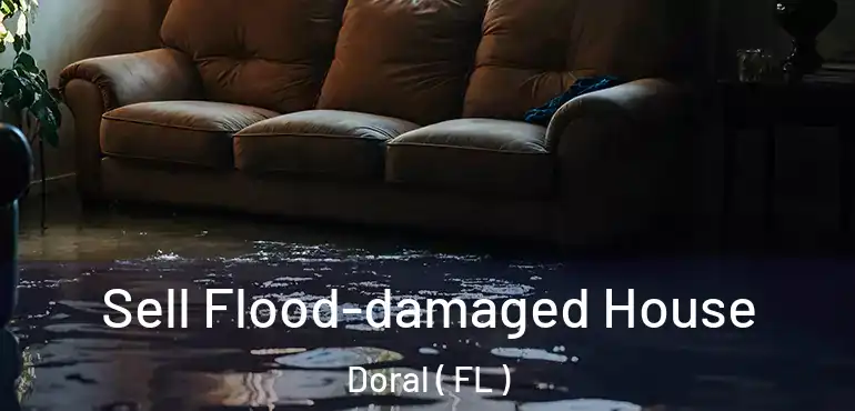 Sell Flood-damaged House Doral ( FL )