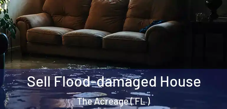  Sell Flood-damaged House The Acreage ( FL )