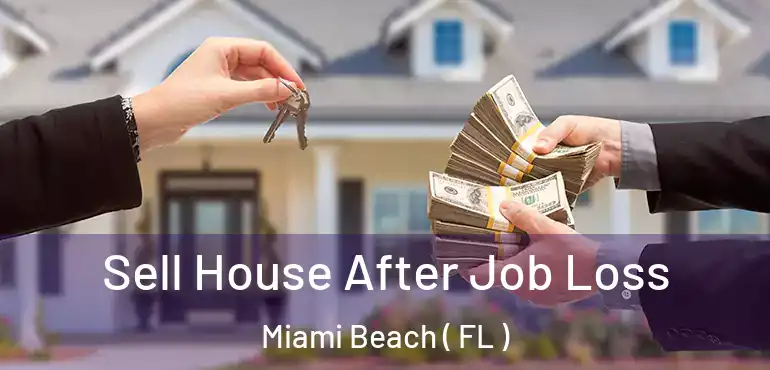  Sell House After Job Loss Miami Beach ( FL )