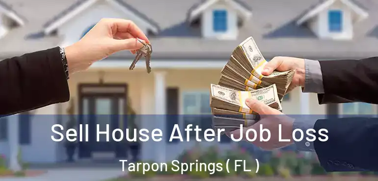  Sell House After Job Loss Tarpon Springs ( FL )