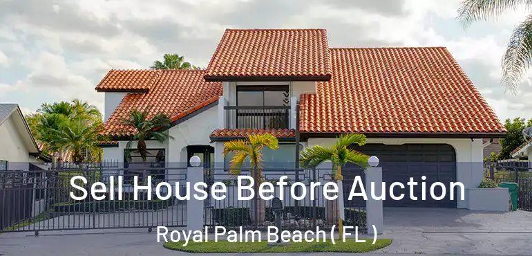  Sell House Before Auction Royal Palm Beach ( FL )