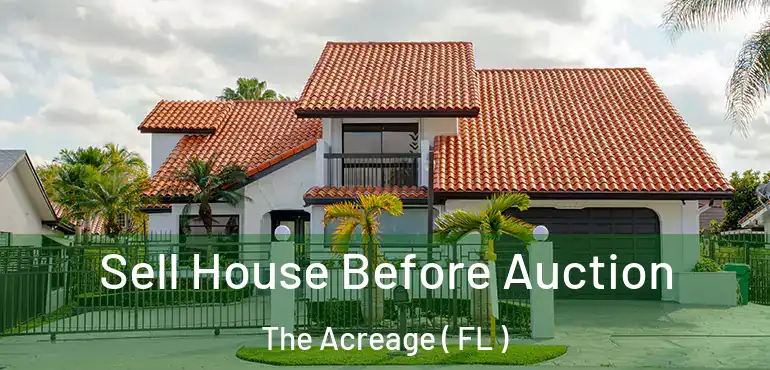  Sell House Before Auction The Acreage ( FL )